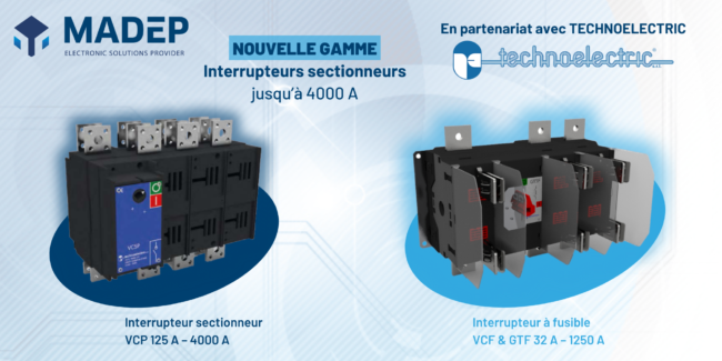 Partenariat EURASET-MADEP avec TECHNOELECTRIC : interrupteur sectionneur et interrupteur à fusible